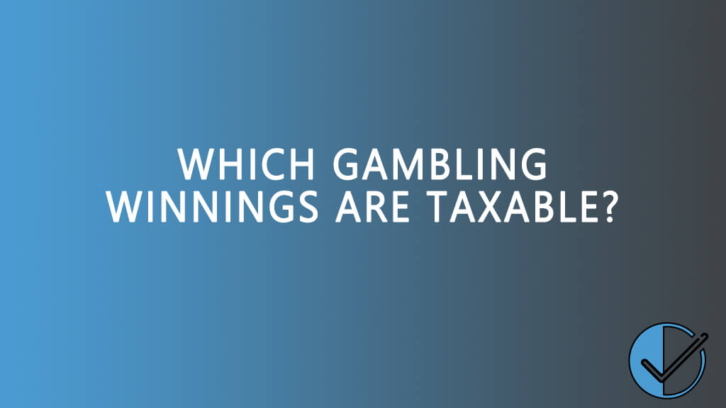 Which gambling winnings are taxable?