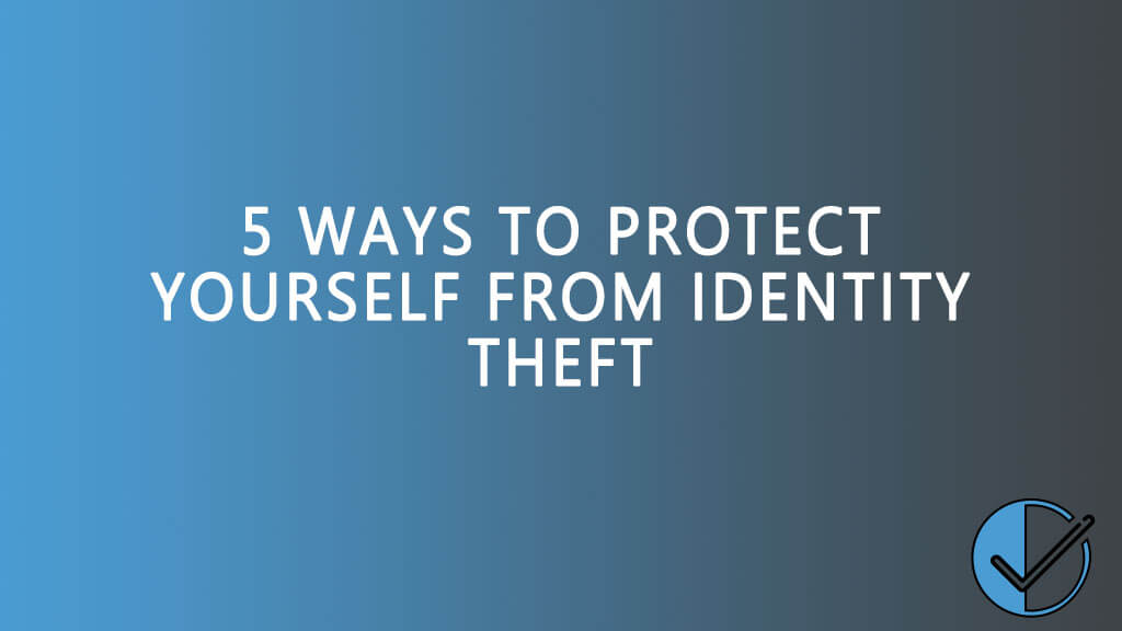 5 ways to protect yourself from identity theft