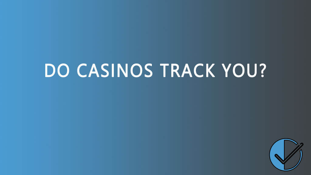 Do casinos track you