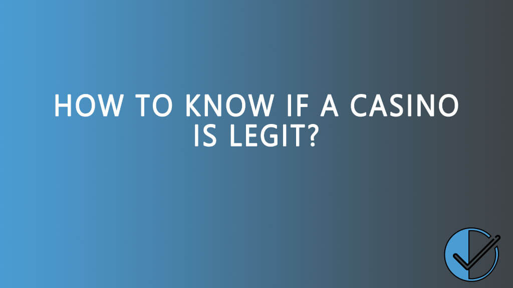 How to know if a casino is legit?